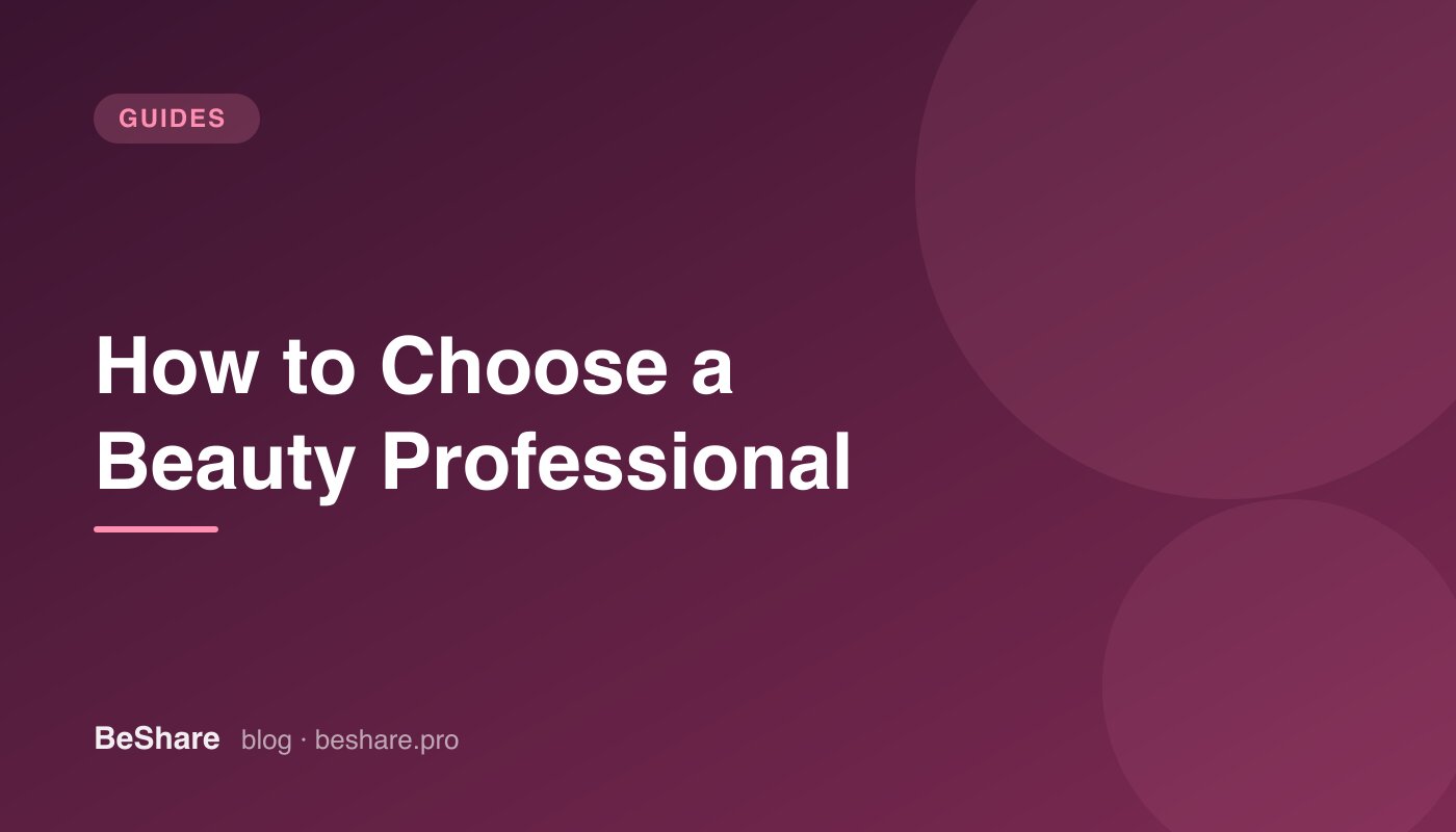 How to Choose a Beauty Professional: A Client's Guide